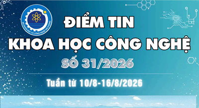 Điểm tin Khoa học công nghệ số 31/2026: Tuần từ 10-16/8/2026